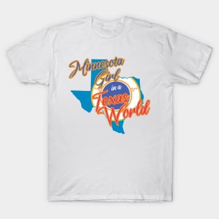 Minnesota Girl in a Texas World T-Shirt